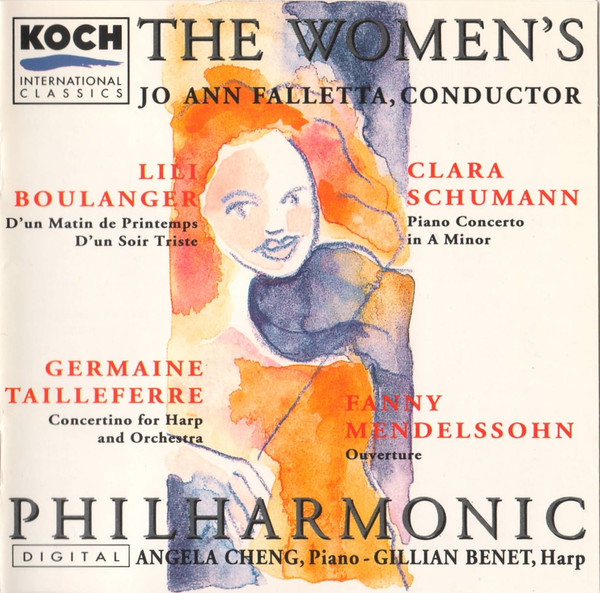 The Women's Philharmonic, Jo Ann Falletta*, Angela Cheng, Gillian Benet - Lili Boulanger, Clara Schumann, Germaine Tailleferre, Fanny Mendelssohn*